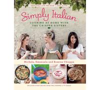 Simply Italian: Cooking at Home with the Chiappa Sisters