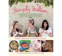 Simply Italian: Cooking at Home with the Chiappa Sisters by Michela Chiappa Romi