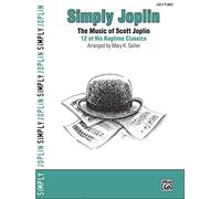 Simply Joplin: The Music of Scott Joplin -- 12 of His Ragtime Classics (Easy Piano)