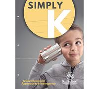 Simply K: A Developmental Approach to Kindergarten