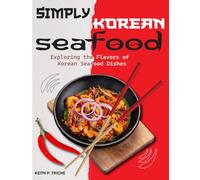 Simply Korean Seafood: Exploring the Flavors of Korean Seafood Dishes