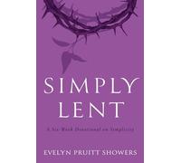 Simply Lent: A Six-Week Devotional on Simplicity