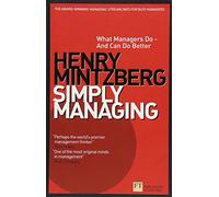Simply Managing: What Managers Do - and Can Do Better (Financial Times Series)