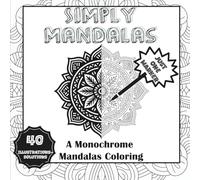 Simply Mandalas: A Monochrome Mandalas Coloring (Monochrome Moments - A Monochrome Coloring Book)