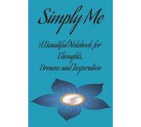 Simply Me: Simply Me is a beautiful notebook created for capturing your thoughts, ideas, dreams, and inspiration. Perfect for journaling, planning, ... ita lovely space to express yourself and k