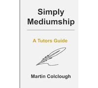 Simply Mediumship: A Tutors Guide: 7