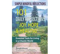 Simply Mindful Reflections: 101 Daily Reflections for Joy, Hope & Healing ("Simply Mindful" Book Series)
