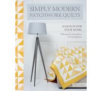 Simply Modern Patchwork Quilts: 10 quilts to sew for your home