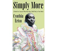 Simply More : A Book for Anyone Who Has Been Told They're Too Much