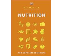 Simply Nutrition: For Complete Beginners (DK Simply)