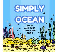 Simply Ocean Bold and Easy Coloring Book for Adults: Featuring 60 Pages of Simple Nautical Designs for Stress Relief (Simply Coloring)