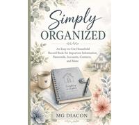 SIMPLY ORGANIZED: An Easy-to-Use Household Record Book for Important Information, Passwords, Accounts, Contacts, and More (The Simply Organized Collection)