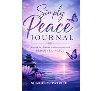 Simply Peace Journal: A Guide to Creating & Maintaining Your Personal Peace