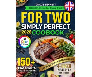 Simply Perfect Cookbook for Two 150 Recipes with 5 Ingredients for Beginners: Love in Every Bite by Grace Bennett