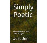 Simply Poetic: Memory Poetry from Dark to Light