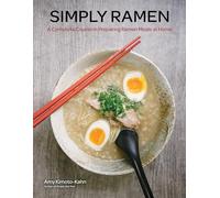 Simply Ramen : A Complete Course in Preparing Ramen Meals at Home Volume 1