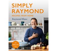 Simply Raymond : Recipes from Home - The Sunday Times Bestseller (2021), includes recipes from the ITV series
