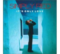 Simply Red - It S Only Love