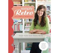 Simply Retro with Camille Roskelley: Fresh Quilts from Classic Blocks