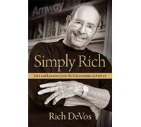 Simply Rich: Life and Lessons from the Cofounder of Amway