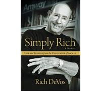 Simply Rich: Life and Lessons from the Cofounder of Amway: A Memoir