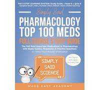Simply Said Pharmacology: Top 100 Meds Full Course Study Guide: The 100 Most Important Medications with Study Guides, Mnemonics & Practice Questions: ... Said Science Series From Made Easy Academy)