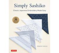 Simply Sashiko: Classic Japanese Embroidery Made Easy (with 36 Actual Size Templates)