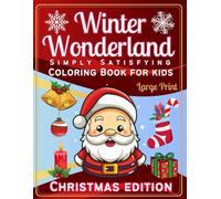 Simply Satisfying Coloring Book for Kids Large Print - Winter Wonderland in a Christmas Edition: Bold and Easy Christmas Coloring: A Thick Line Extravaganza: A Perfect Gift for the Whole Family