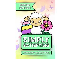 Simply Satisfying Large Print Coloring Book - Spring Edition: Minimalistic Thick Bold Line Designs from Spring Flowers to Easter and Saint Patrick's Day