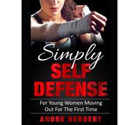 Simply Self Defense: For Young Women Moving Out For The First Time