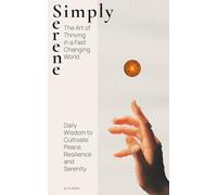 Simply Serene: The Art of Thriving in a Fast-Changing World (Serenity Series)