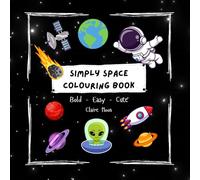 Simply Space Colouring Book: A bold and easy colouring book for all ages. Full of Astronauts, Planets, Rockets, Aliens and more! Perfect for relaxation and mindfulness colouring.