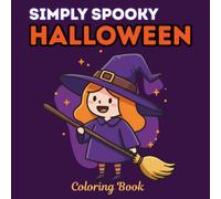 Simply Spooky Halloween Coloring Book: 50 Fun & Easy Pages of Pumpkins, Ghosts, Witches, and Cute Spooky Scenes for Kids, Teens & Adults - 8.5x8.5, Glossy Cover.