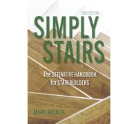 Simply Stairs : The Definitive Handbook for Stair Builders