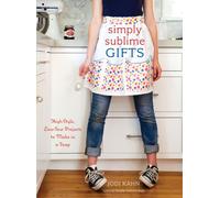 Simply Sublime Gifts: High-style, Low-sew Projects to Make in a Snap