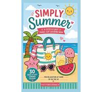 Simply Summer: A Cute & Easy Travel-Size Coloring Book for Adults, Teens & Kids | 30 Bold and Easy Summer Designs | Relaxing Beach, Vacation & Sunshine Coloring Pages