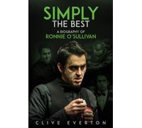 Simply the Best : A Biography of Ronnie O'Sullivan
