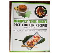 Simply the Best: Rice Cooker Recipes CookMarian Getz (Author), Wolfgang Puck (2015) Hardcover