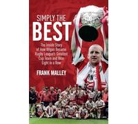 Simply the Best: The Inside Story of How Wigan Became Rugby League's Greatest Cup Team and Won Eight in a Row