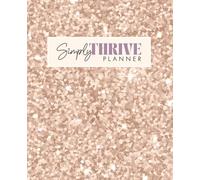 Simply Thrive Business Planner: Balance business and life, one quarter at a time