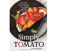 Simply Tomato: 100 Recipes for Enjoying Your Favorite Ingredient All Year Long