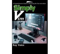 Simply Vim: A Comprehensive Guide to Mastering the Vim text-editor: 3