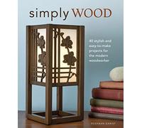 Simply Wood: 40 Stylish and Easy To Make Projects for the Modern Woodworker (Fox Chapel Publishing) Fresh Designs for Pendants, Frames, Wall Art, Office Accessories, and More for Your Scroll Saw