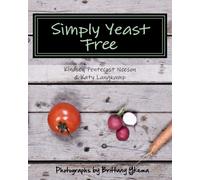 Simply Yeast Free: Living yeast free can be delicious. yeast free cookbook gluten free cookbook paleo cookbook low sodium cookbook primal cookbook scd cookbook