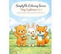 SimplyFlo Coloring Series: Tiny Explorers - A Calm Nature Coloring Book for Kids Ages 3+