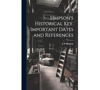 Simpson's Historical Key. Important Dates and References