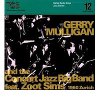 Sims, Zoot - Gerry Mulligan & the Concert Jazz Big Band, Zurich 1960