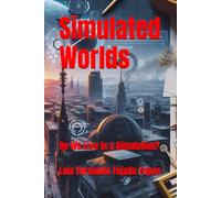 Simulated Worlds: Do We Live in a Simulation?: 23 (Filosofía)