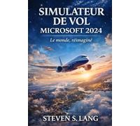 SIMULATEUR DE VOL MICROSOFT 2024: Le monde, réimaginé