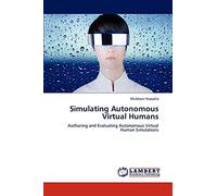 Simulating Autonomous Virtual Humans: Authoring and Evaluating Autonomous Virtual Human Simulations